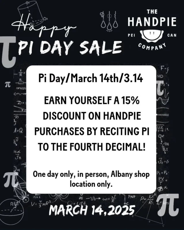 ✨️FRIDAY ULTIMATE PI(e) DAY✨️

You know the drill, folks! 

It's the best day of the year, where bakers and matheletes high-five each other and celebrate the awesomeness of pi(e). 

Study hard and come by the Albany shop to recite pi to the fourth decimal place for Brodie and Kayla to earn yourself a 15% discount on all handpie purchases. 

Help us spread the word by sharing AND telling your math teacher pals! 

#PiDay2025
#HandpieHighFives